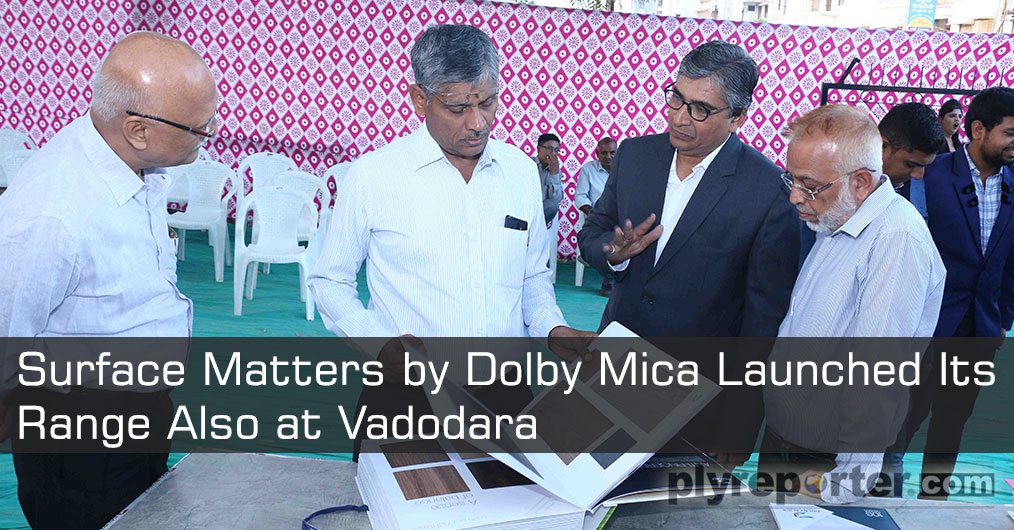 Dorby Mica launched its range with new theme ‘Surface Matters’ at Vadodra on 7th April, 2019 in a glittering launch event organised by their distributor M/s Samarpan Laminates.